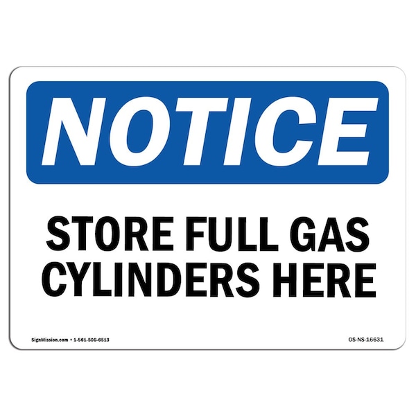 OSHA Notice Sign, 7" H, 10" W, Aluminum, NOTICE Store Full Gas Cylinders Here Sign, Landscape